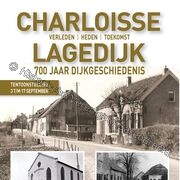 Charloisse Lagedijk - 700 jaar dijkgeschiedenis